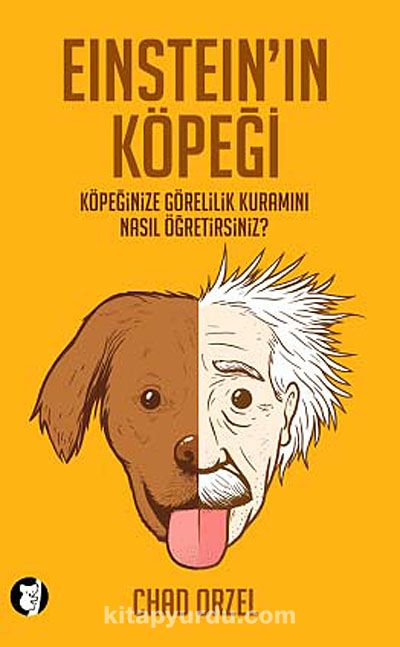 Einstein'ın Köpeği & Köpeğinize Görelilik Kuramını Nasıl Öğretirsiniz?