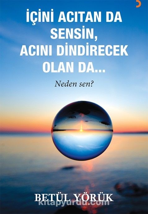 İçini Acıtan da Sensin Acını Dindirecek Olan da…