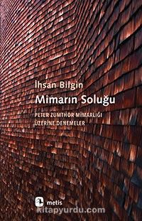 Mimarın Soluğu & Peter Zumthor Mimarlığı Üzerine Denemeler