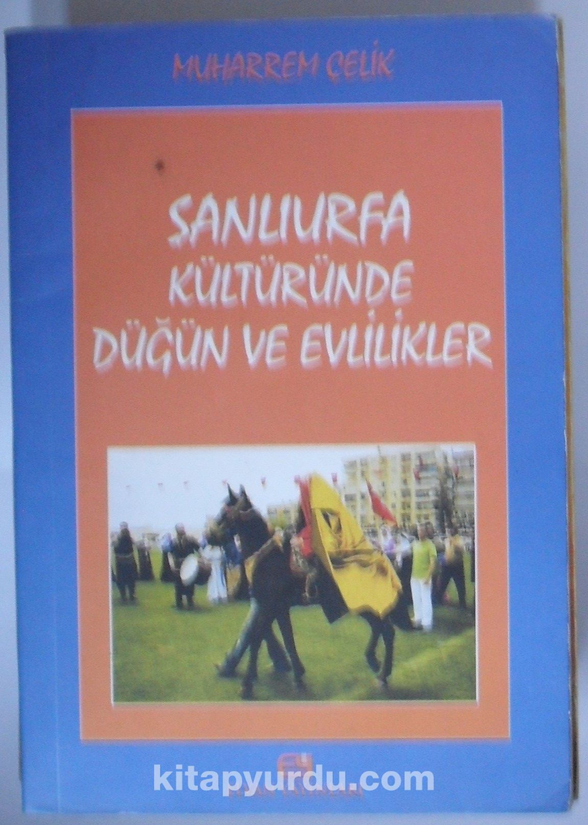 Şanlıurfa Kültüründe Düğün ve Evlilikler (Kod:6-G-28)