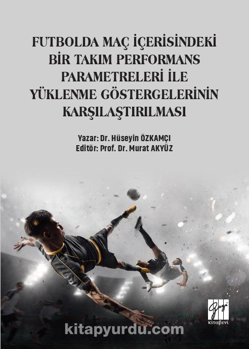 Futbolda Maç İçerisindeki Bir Takım Performans Parametreleri İle Yüklenme Göstergelerinin Karşılaştırılması