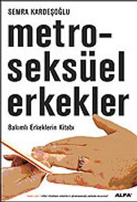 Metroseksüel Erkekler / Bakımlı Erkeklerin Kitabı