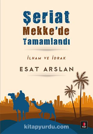 Şeriat Mekke'de Tamamladı & İlham ve İdrak