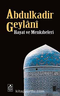 Abdulkadir Geylani Hayat ve Menkıbeleri