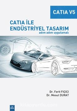 Catıa ile Endüstriyel Tasarım & Adım Adım Uygulamalı