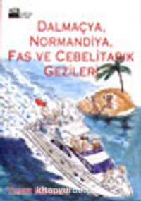 Dalmaçya, Normandiya, Fas ve Cebelitarık Gezileri