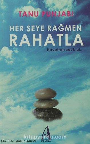 Her Şeye Rağmen Rahatla & Hayattan Zevk Al