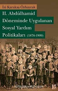 II. Abdülhamid Döneminde Uygulanan Sosyal Yardım Politikaları (1876-1909)