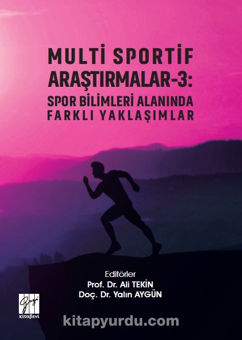 Multi Sportif Araştırmalar 3 : Spor Bilimleri Alanında Farklı Yaklaşımlar