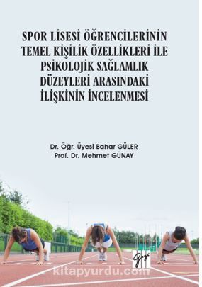 Spor Lisesi Öğrencilerinin Temel Kişilik Özellikleri ile Psikolojik Sağlamlık Düzeyleri Arasındaki İlişkinin İncelenmesi