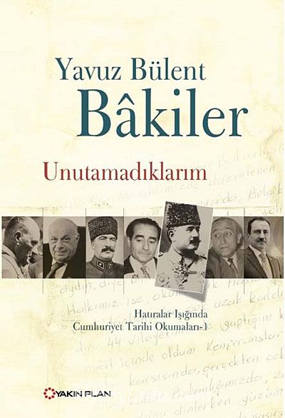 Unutamadıklarım & Hatıralar Işığında Cumhuriyet Tarihi Okumaları -1