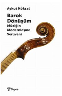 Barok Dönüşüm & Müziğin Modernleşme Serüveni