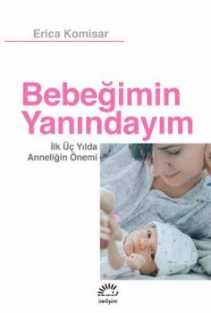 Bebeğimin Yanındayım & İlk Üç Yılda Anneliğin Önemi