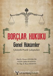 Borçlar Hukuku & Genel Hükümler - Çözümlü Pratik Çalışmaları