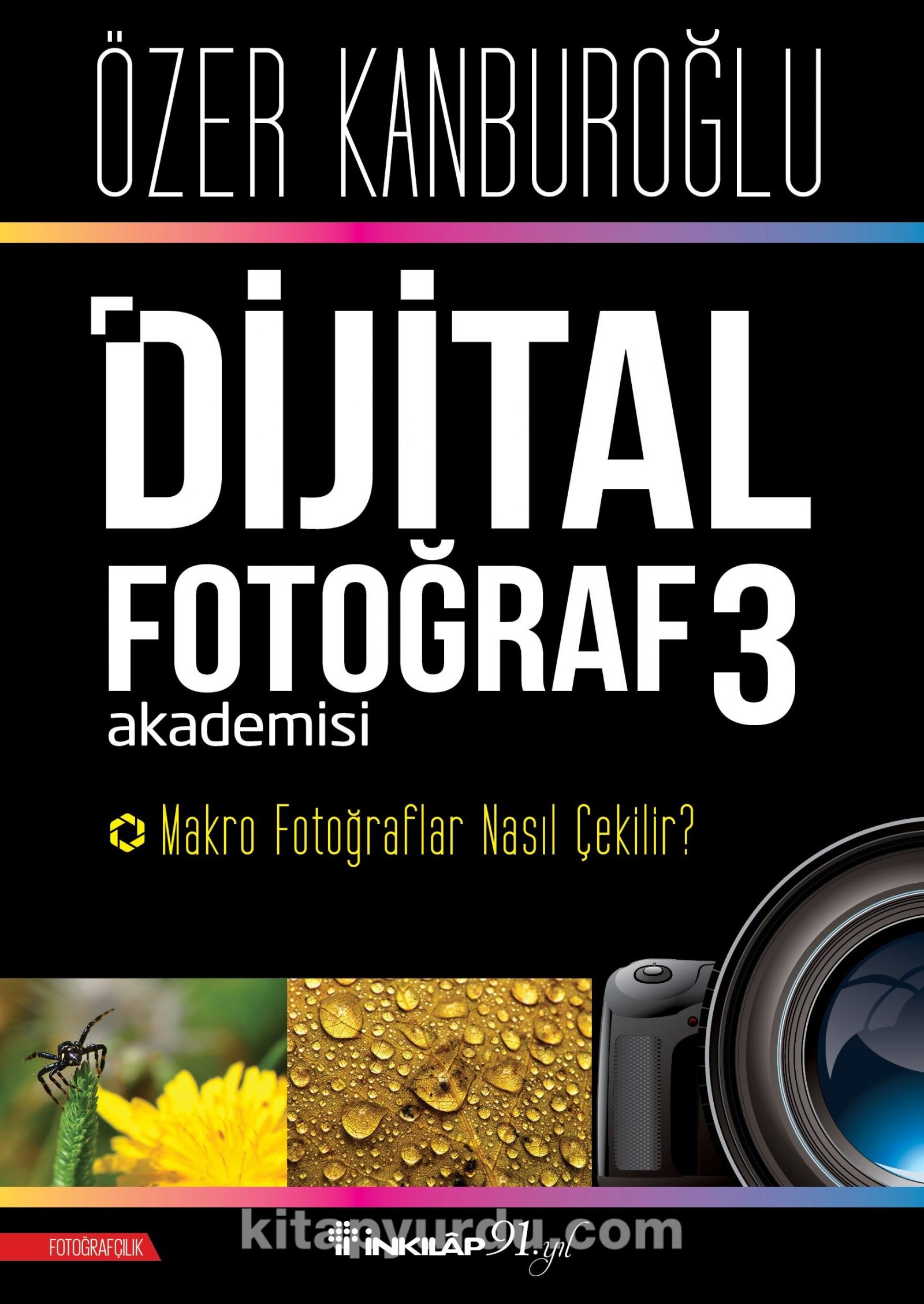 Dijital Fotoğraf Akademisi 3 & Makro Fotoğraflar Nasıl Çekilir?