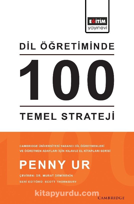 Dil Öğretiminde 100 Temel Strateji & Cambridge Üniversitesi Yabancı Dil Öğretmenleri ve Öğretmen Adayları İçin Kılavuz El Kitapları Serisi