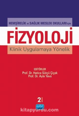 Hemşirelik ve Sağlık Meslek Okulları İçin Fizyoloji Klinik Uygulamaya Yönelik