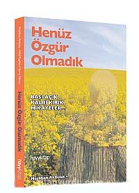 Henüz Özgür Olmadık & Başı Açık Kalbi Kırık Hikayeler...