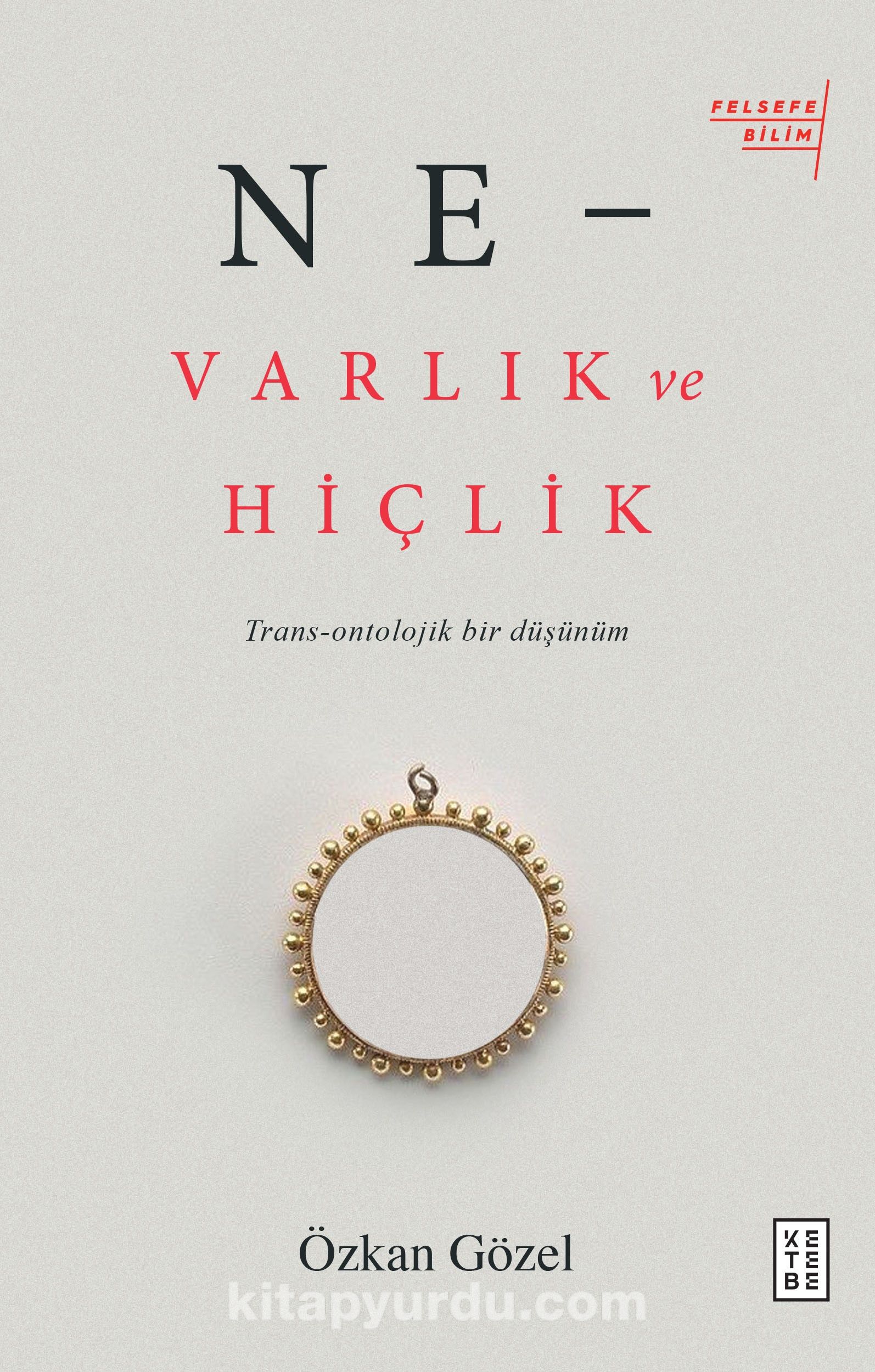 Ne - Varlık ve Hiçlik & Trans-Ontolojik Bir DüşünümTrans-Ontolojik Bir Düşünüm