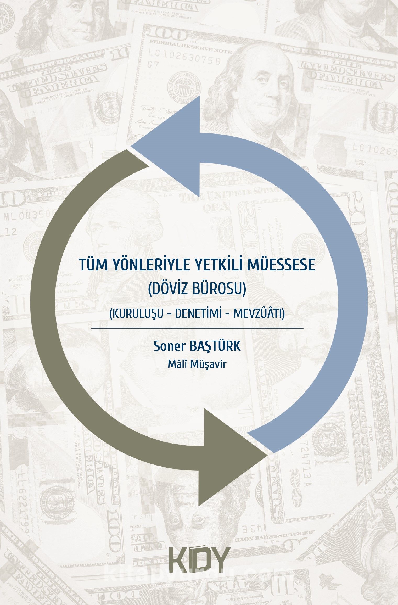 Tüm Yönleriyle Yetkili Müessese & Döviz Bürosu - Kuruluşu-Denetimi-Mevzuatı