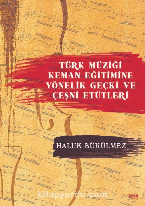 Türk Müziği Keman Eğitimine Yönelik Geçki ve Çeşni Etütleri