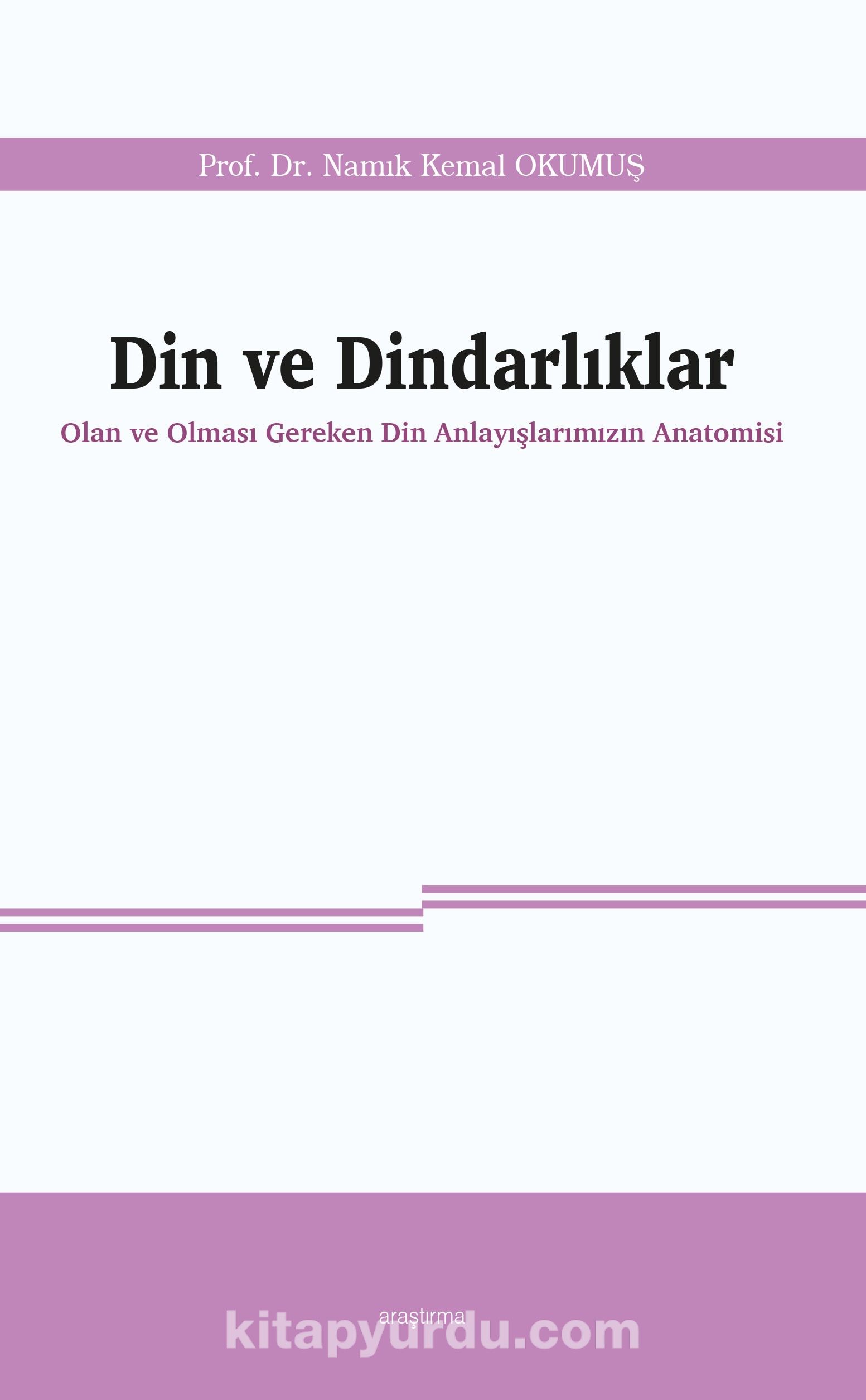 Din ve Dindarlıklar & Olan ve Olması Gereken Din Anlayışlarımızın Anatomisi