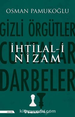 İhtilal-i Nizam & Gizli Örgütler, Cuntalar ve Darbeler