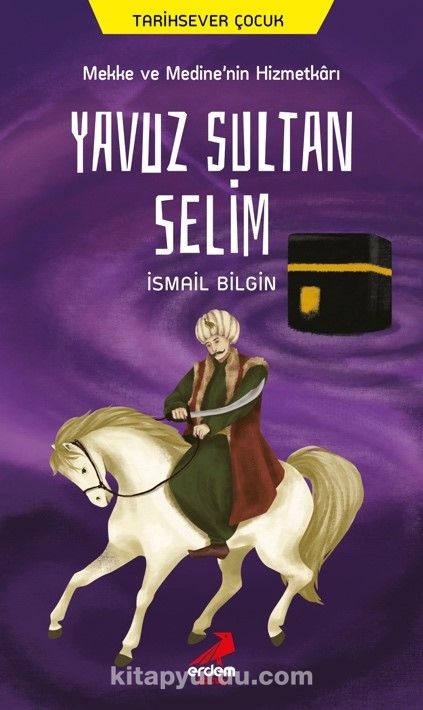 Mekke ve Medine’nin Hizmetkarı Yavuz Sultan Selim