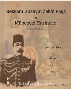 Ressam Hüseyin Zekai Paşa ve Mübeccel Hazineler