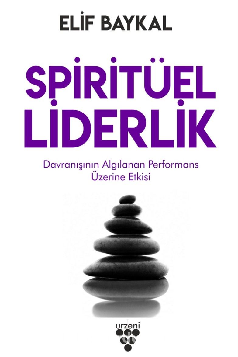 Spiritüel Liderlik & Davranışının Algılanan Performans Üzerine Etkisi