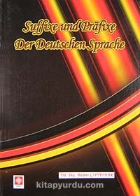 Suffixe und Prafixe Der Deutschen Sprache (Kelimenin Sonuna ve Başına Takılan Son Ekler ve Ön Ekler