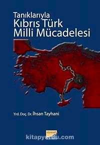 Tanıklarıyla Kıbrıs Türk Milli Mücadelesi