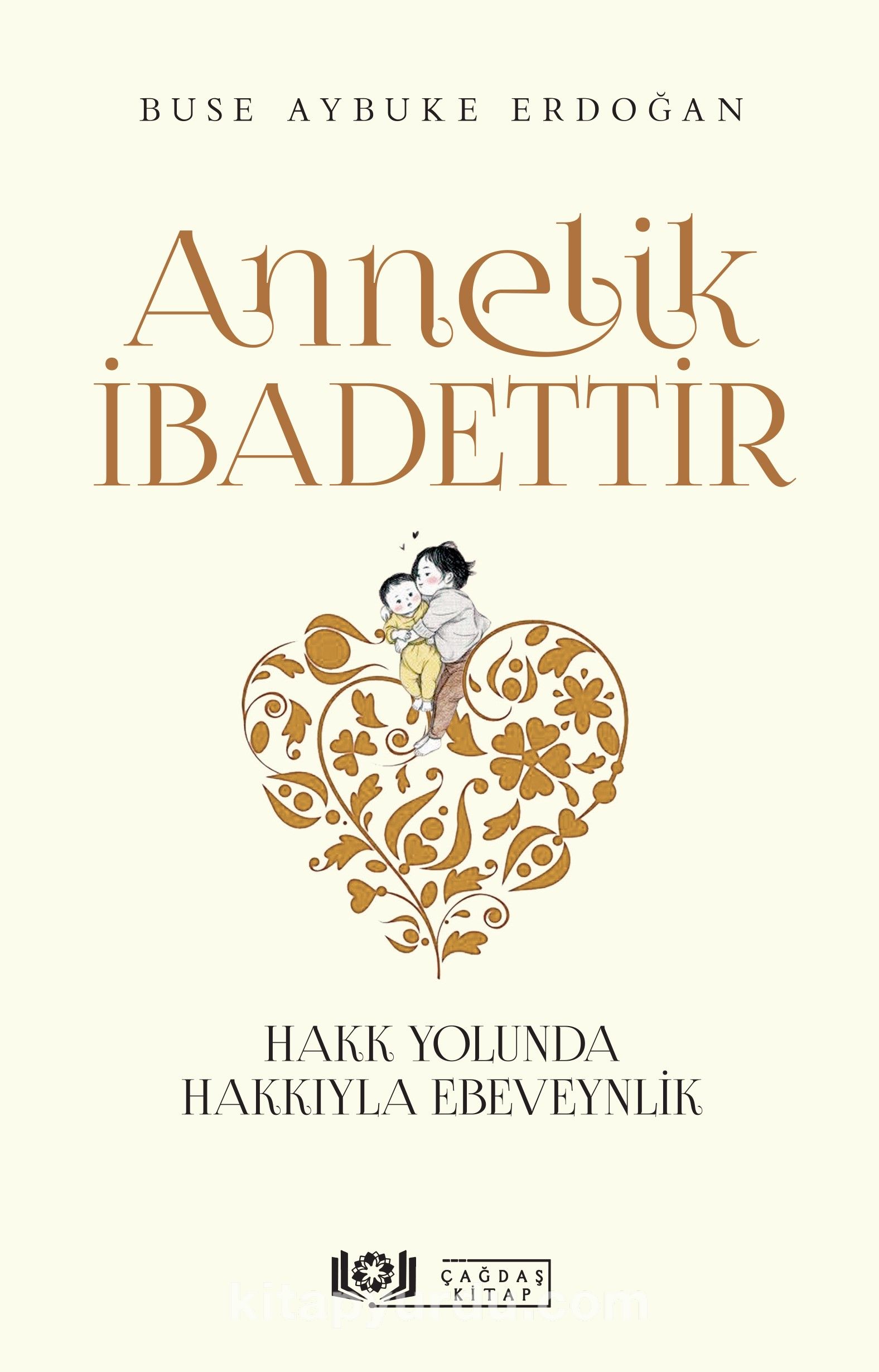 Annelik İbadettir & Hakk Yolunda Hakkıyla Ebeveynlik