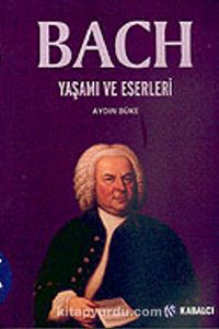 Bach/ Yaşamı ve Eserleri