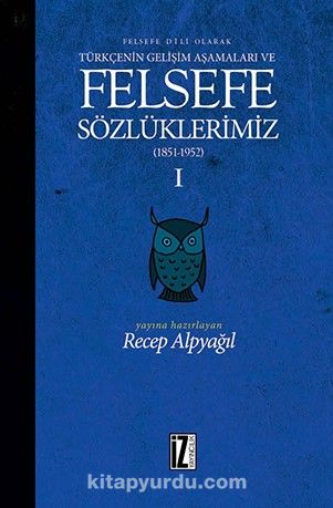 Felsefe Dili Olarak Türkçenin Gelişim Aşamaları ve Felsefe Sözlüklerimiz 1