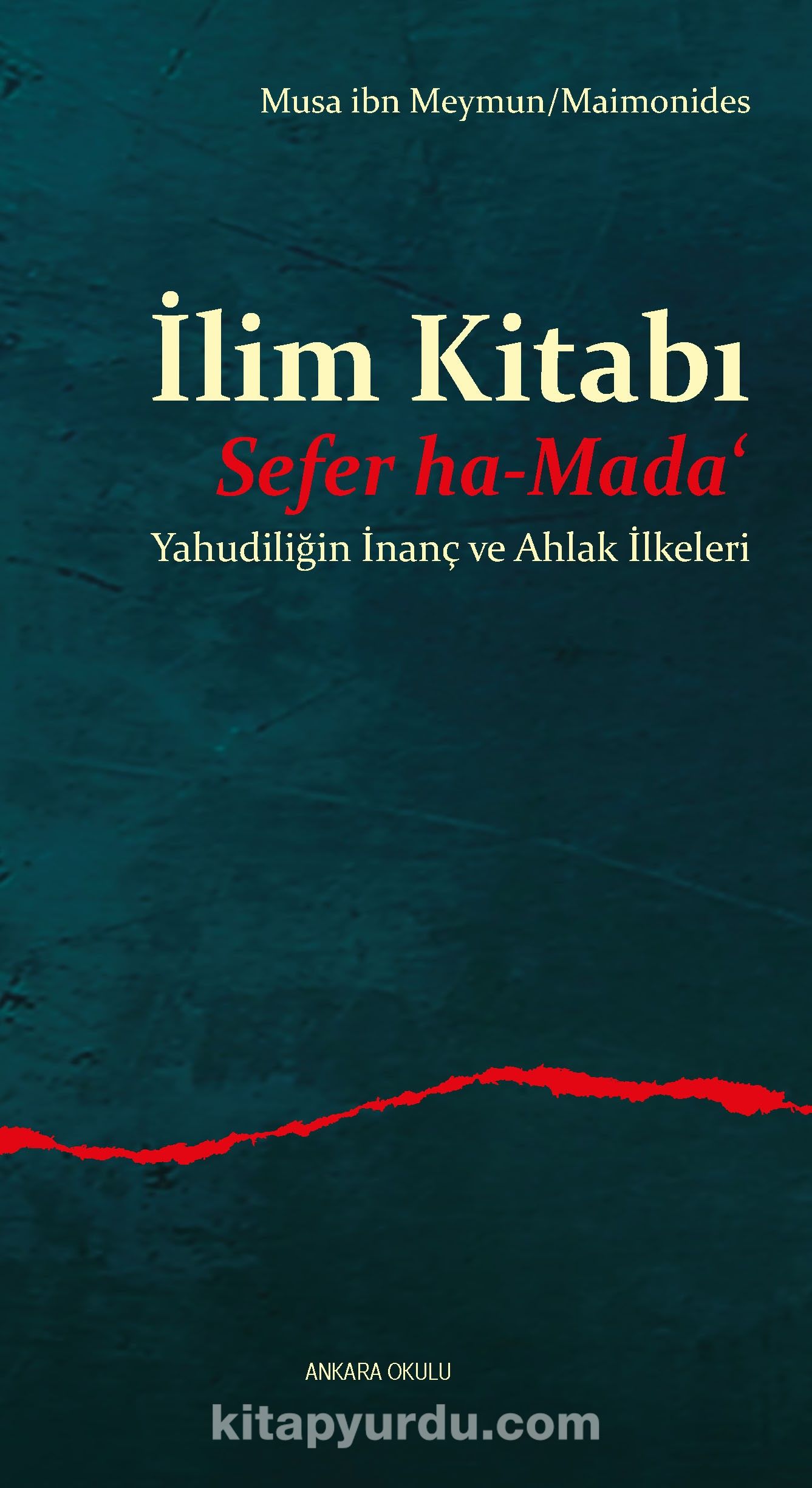 İlim Kitabı & Sefer ha-Mada‘ Yahudiliğin İnanç ve Ahlak İlkeleri