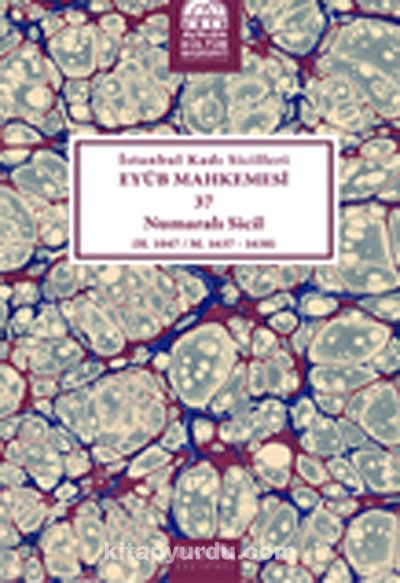 İstanbul Kadı Sicilleri Eyüb Mahkemesi 37 Numaralı Sicil (H.1047/M.1637-1638)