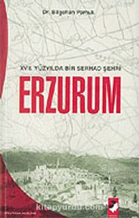 XVII. Yüzyılda Bir Serhad Şehri Erzurum