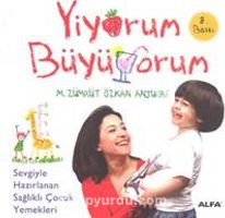 Yiyorum Büyüyorum/Sevgiyle Hazırlanan Sağlıklı Çocuk Yemekleri