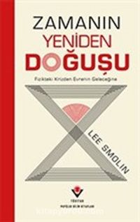 Zamanın Yeniden Doğuşu & Fizikteki Krizden Evrenin Geleceğine