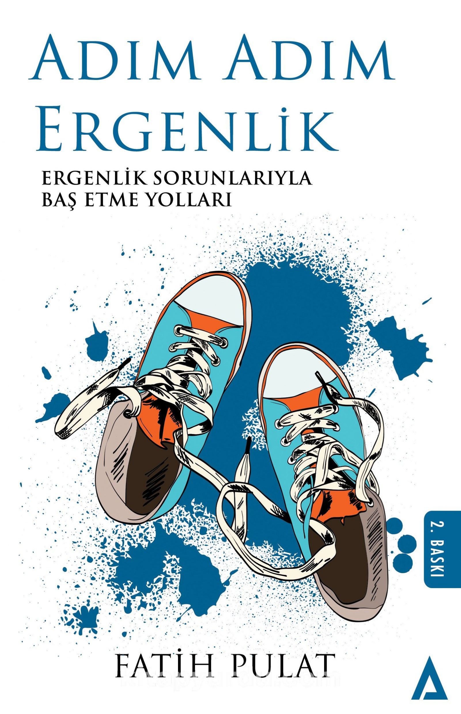 Adım Adım Ergenlik & Ergenlik Sorunlarıyla Baş Etme Yolları