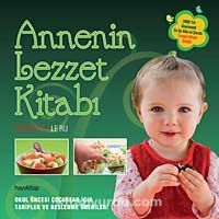 Annenin Lezzet Kitabı & Okul Öncesi Çocuklar İçin Tarifler ve Beslenme Önerileri