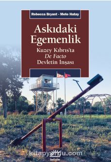 Askıdaki Egemenlik & Kuzey Kıbrıs’ta De Facto Devletin İnşası