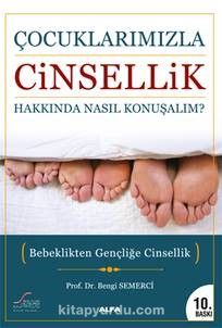 Çocuklarımızla Cinsellik Hakkında Nasıl Konuşalım? & Bebeklikten Gençliğe Cinsellik