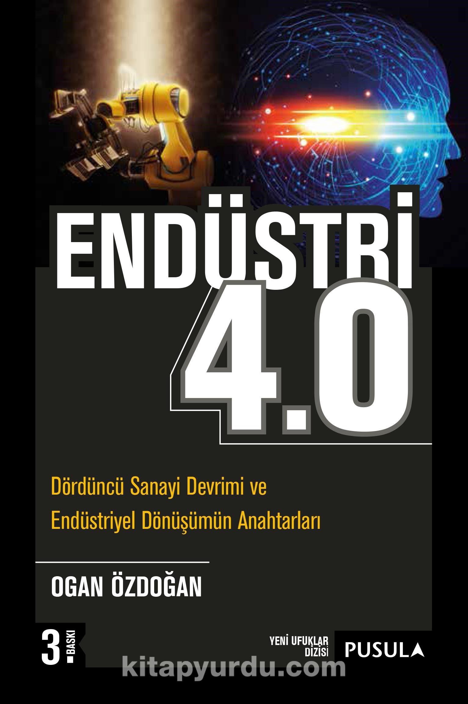 Endüstri 4.0 & Dördüncü Sanayi Devrimi ve  Endüstriyel Dönüşümün Anahtarları