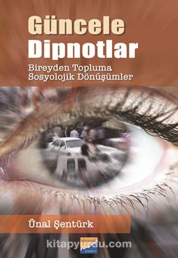 Güncele Dipnotlar Bireyden Topluma Sosyolojik Dönüşümler