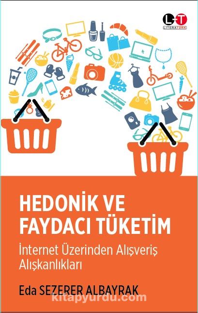 Hedonik ve Faydacı Tüketim & İnternet Üzerinden Alışveriş Alışkanlıkları