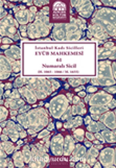 İstanbul Kadı Sicilleri Eyüb Mahkemesi 61 Numaralı Sicil (H.1065-1066/M.1655)