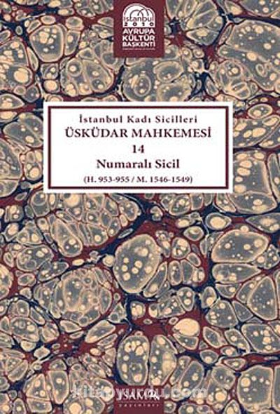 İstanbul Kadı Sicilleri Üsküdar Mahkemesi 14 Numaralı Sicil (H.953-955/M.1546-1549)