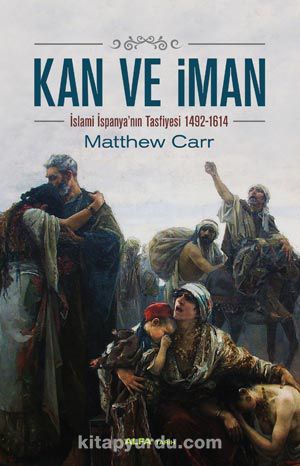 Kan ve İman & İslami İspanya'nın Tasfiyesi 1492-1614